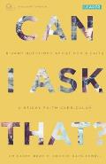 Can I Ask That?: 8 Hard Questions about God & Faith [Sticky Faith Curriculum] Leader Guide