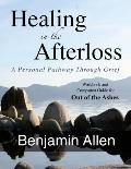 Healing in the Afterloss: A Personal Pathway through Grief