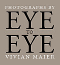 Eye to Eye Photographs by Vivian Maier