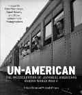 Un American The Internment of Japanese Americans with Images by Dorothea Lange Ansel Adams & Other Government Photographers