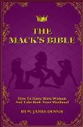 The Mack's Bible: How to Have More Women and Take Back Your Manhood