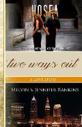 Two Ways Out: A Love Story: A Story of God's Unfailing and Redemptive Love