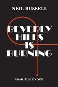 Beverly Hills is Burning: A Rail Black Novel