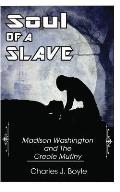 Soul of A Slave: Madison Washington and The Creole Mutiny