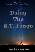Doing the E.T. Tango: Dancing with the Universe