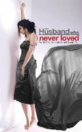 The Husband who never loved
