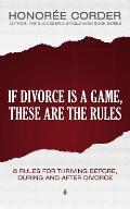 If Divorce is a Game, These are the Rules: 8 Rules for Thriving Before, During and After Divorce