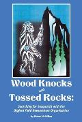Wood Knocks & Tossed Rocks: Searching for Sasquatch with the Bigfoot Field Researchers Organization