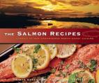 Salmon Recipes Stories of Our Endangered North Coast Cuisine
