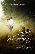 Joyful Mourning: A True Love Story