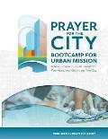 Prayer for the City: Bootcamp for Urban Mission, A Nine Lesson Study