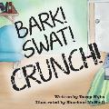 Bark, Swat, Crunch