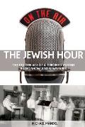 The Jewish Hour: The Golden Age of a Toronto Yiddish Radio Show and Newspaper