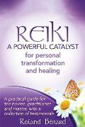 Reiki - A Powerful Catalyst for Personal Transformation and Healing: A practical guide for the novice, practitioner and master, with a collection of t
