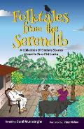 Folktales From The Serendib: A Collection of Sinhala Stories Heard In Rural Sri Lanka