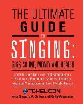 The Ultimate Guide to Singing: Gigs, Sound, Money and Health