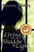Living in Shadow and Light: The harrowing story of a woman who survived domestic violence showing you how to help your loved one overcome battered