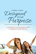 Designed With Purpose: A journey to discover a life inspired with purpose.