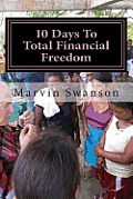 10 Days To Total Financial Freedom: 10 days of discovery searching the hidden treasures of the deep ... It's not about the money