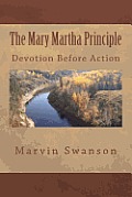 The Mary Martha Principle: Devotion Before Action