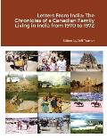 Letters From India: The Chronicles of a Canadian Family Living in India from 1970 to 1972