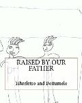 Raised By Our Father