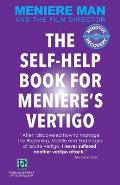 Meniere Man. THE SELF-HELP BOOK FOR MENIERE'S VERTIGO ATTACKS