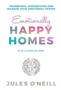 Emotionally Happy Homes: Transform, understand and manage your emotional stress