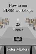 How to run BDSM workshops plus 25 topics