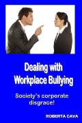 Dealing with Workplace Bullying: Society's Corporate Disgrace!