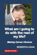 What Am I Going to Do with the Rest of My Life?: Making Career Decisions
