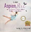 I Am Aspiengirl: The Unique Characteristics, Traits and Gifts of Females on the Autism Spectrum