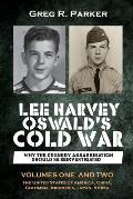 Lee Harvey Oswald's Cold War: Why the Kennedy Assassination should be Reinvestigated - Volumes One & Two
