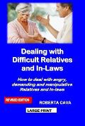 Dealing with Difficult Relatives and In-Laws: How to Deal with Angry, Demanding and Manipulative Relatives and In-Laws