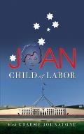 Joan: The colourful memoir of the remarkable, ground-breaking Joan Child, the Australian Labor Party's first woman Member of