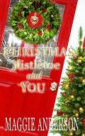 Christmas, Mistletoe and You: A Christmas Romance Novella