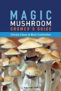 Magic Mushroom Growers Guide Simple Steps to Bulk Cultivation