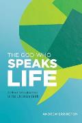The God Who Speaks Life: A Short Introduction to the Christian Faith