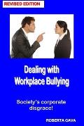Dealing with Workplace Bullying - Revised Edition: Soceity's Corporate Disgrace!