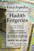 Encyclopedia of Hadith Forgeries: Al-Asrar Al-Marfu'a Fil-Akhbar Al-Mawdu'a: Sayings Misattributed to the Prophet Muhammad