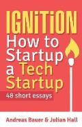 Ignition: How to Startup a Tech Startup