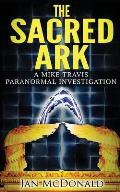 The Sacred Ark: A Mike Travis Paranormal Investigation
