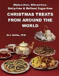 Gluten-free, Wheat-free, Dairy-free & Refined Sugar-free Christmas Treats: From Around the World