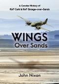 Wings Over Sands: A Concise History of RAF Cark & RAF Grange-over-Sands