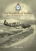 The Warbirds of Walney: A History of RAF Walney (RAF Barrow) and No.10 Air Gunnery School