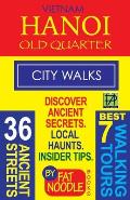 Vietnam Hanoi Old Quarter City Walks: Best 7 Walking Tours. Discover 36 Ancient Streets. Local Haunts, Insider Tips.