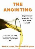 The Anointing: Supernatural power for the end times church