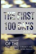The First 100 Days: 45th President of The United States of America, Donald Trump - Part 2