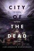 City of the Dead: The Fascinating Supernatural History of Edinburgh