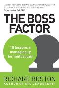 The Boss Factor: 10 lessons in managing up for mutual gain